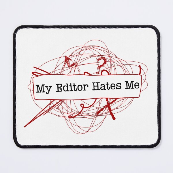 Item preview, My Editor Hates Me designed and sold by Smkean.