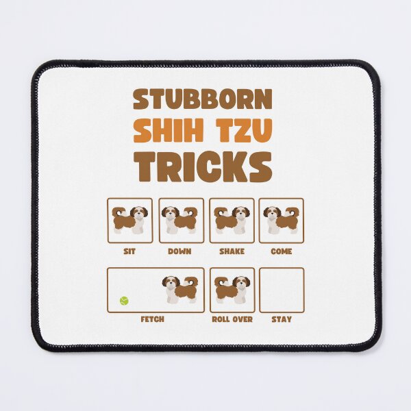 Item preview, STUBBORN SHIH TZU TRICKS designed and sold by appareltolove.