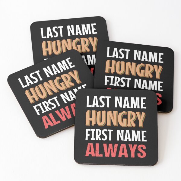 Item preview, Last Name Hungry First Name Always designed and sold by MOONINSPIRATION.