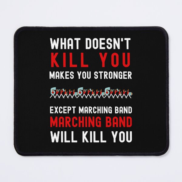Item preview, WHAT DOESN'T KILL YOU MAKES YOU STRONGER EXCEPT MARCHING BAND designed and sold by appareltolove.