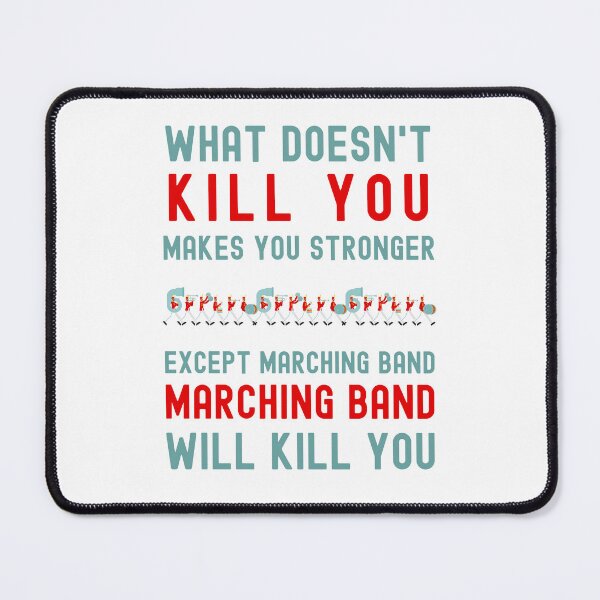 Item preview, WHAT DOESN'T KILL YOU MAKES YOU STRONGER EXCEPT MARCHING BAND designed and sold by appareltolove.