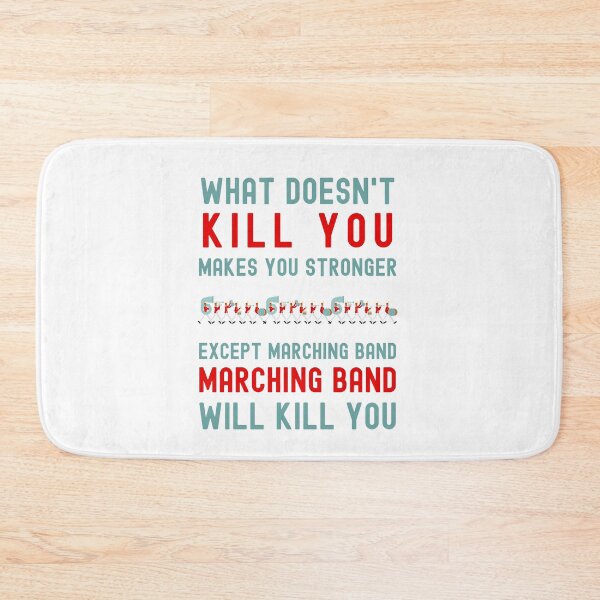 Item preview, WHAT DOESN'T KILL YOU MAKES YOU STRONGER EXCEPT MARCHING BAND designed and sold by appareltolove.
