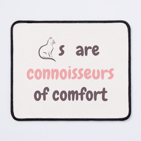 Item preview, Cats Are Connoisseurs Of Comfort designed and sold by EL-Magnifico.