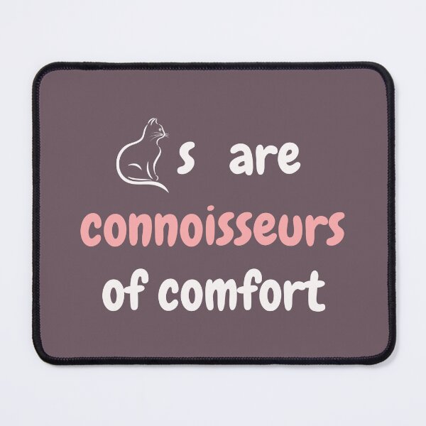 Item preview, Cats Are Connoisseurs Of Comfort designed and sold by EL-Magnifico.