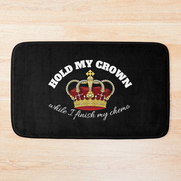 Item preview, hold my crown while I Finish My Chemo designed and sold by madraso.