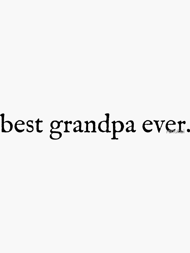 best-grandpa-ever-sticker-by-renukai-redbubble