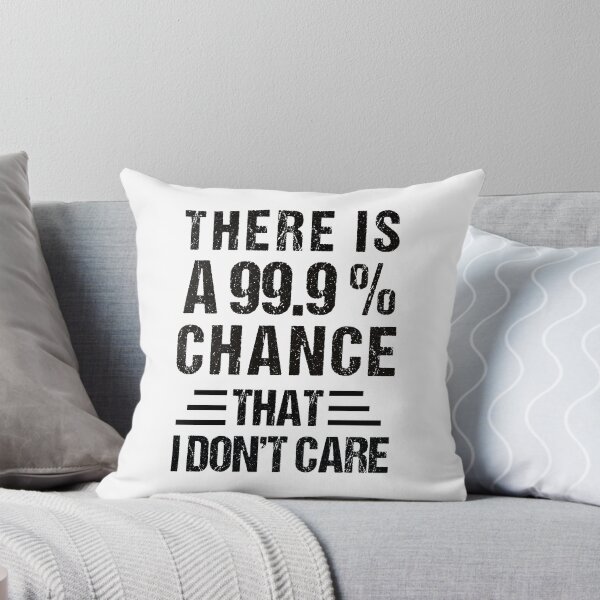 Item preview, there's a 99.99% chance that i don't care designed and sold by MOONINSPIRATION.
