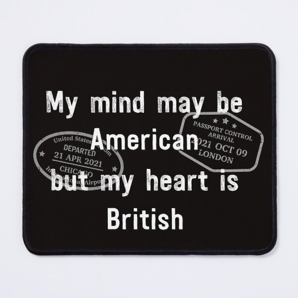 Item preview, My mind may be American but my heart is British designed and sold by Qitchup.