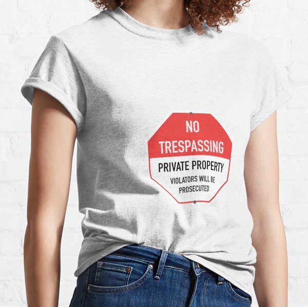 no trespassing Classic T-Shirt