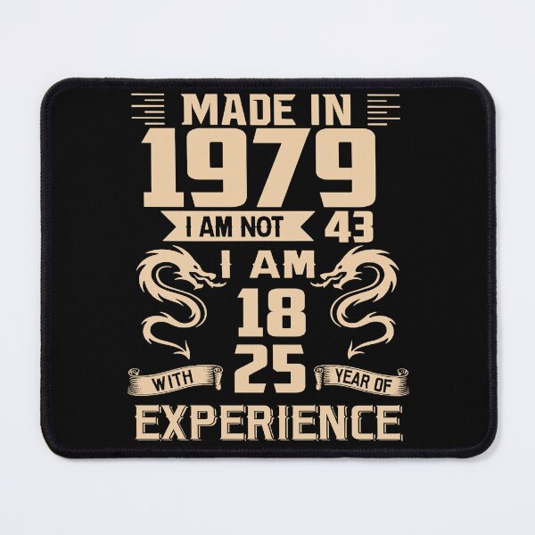 Item preview, Dragon Made In 1979 I Am Not 43 I Am 18 With 25 Years Of Experience designed and sold by AraJordeStore.
