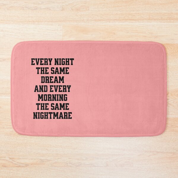 Item preview, Every night the same dream and every morning the same nightmare. designed and sold by keilamariadesig.