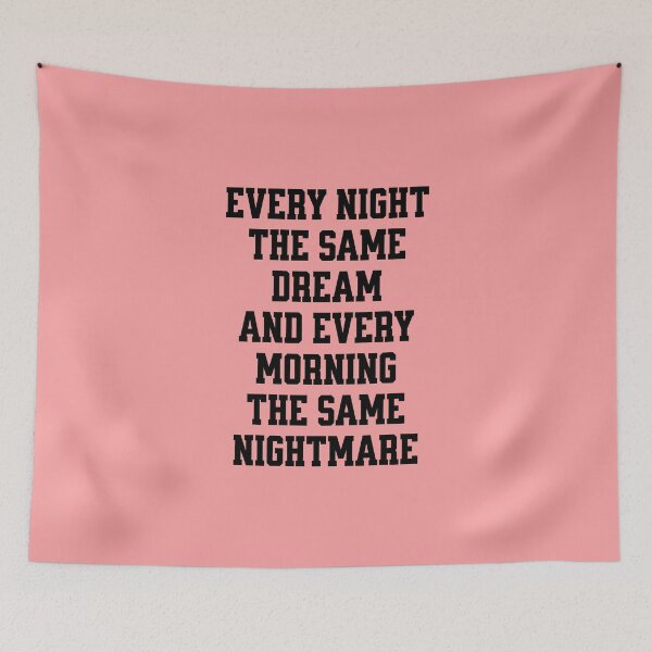 Item preview, Every night the same dream and every morning the same nightmare. designed and sold by keilamariadesig.