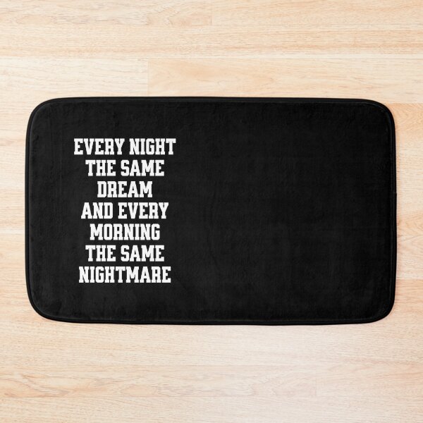 Item preview, Every night the same dream and every morning the same nightmare. designed and sold by keilamariadesig.