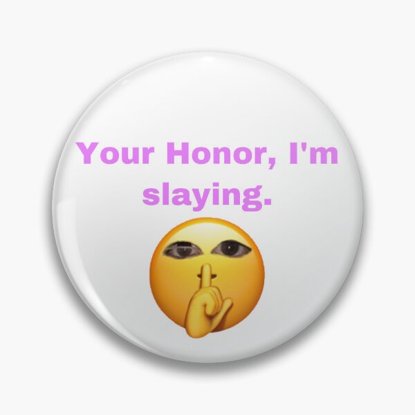 Item preview, ur honor im slaying designed and sold by Holly Maxam.