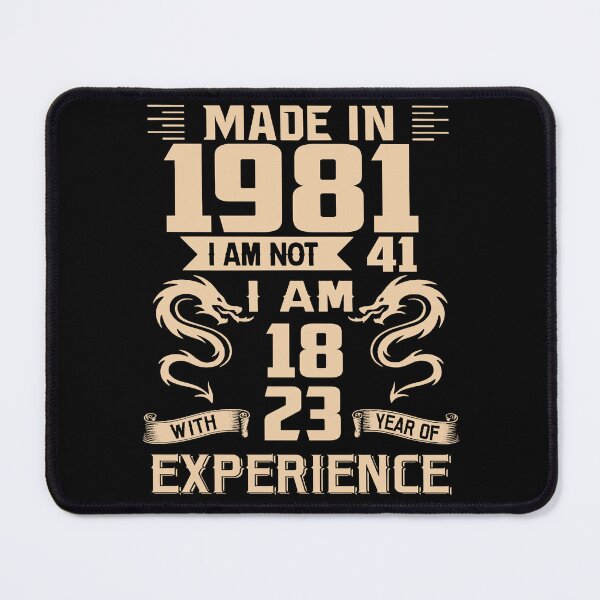 Item preview, Dragon Made In 1981 I Am Not 41 I Am 18 With 23 Years Of Experience designed and sold by AraJordeStore.