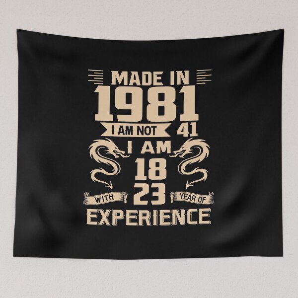 Item preview, Dragon Made In 1981 I Am Not 41 I Am 18 With 23 Years Of Experience designed and sold by AraJordeStore.