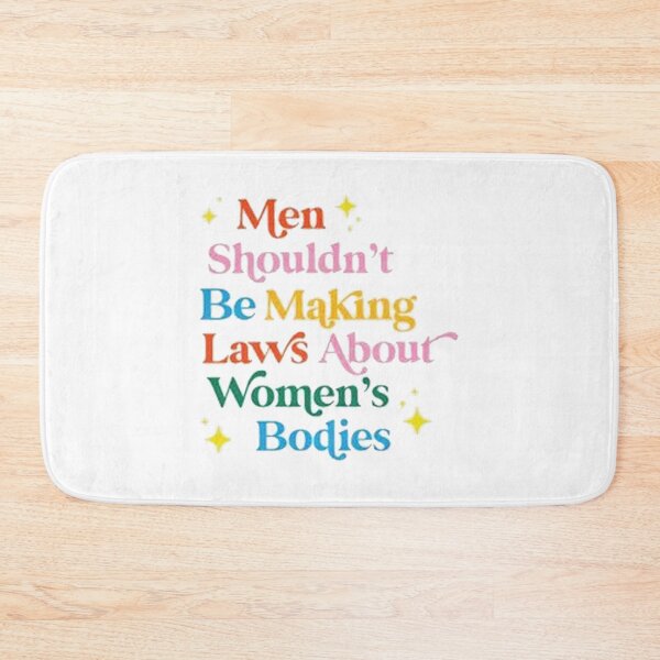 Item preview, Men Shouldn't Be Making Laws About Women's Bodies designed and sold by slotteter.