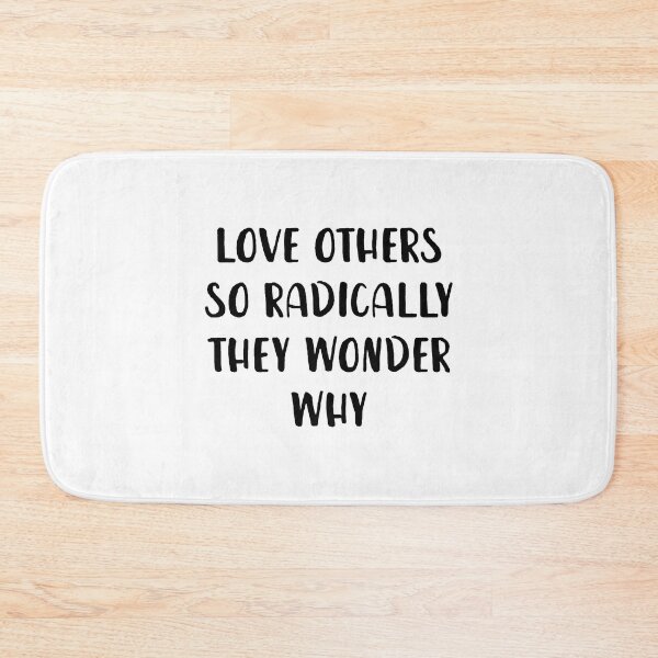 Item preview, Love Others So Radically They Wonder Why designed and sold by VinhSadec.