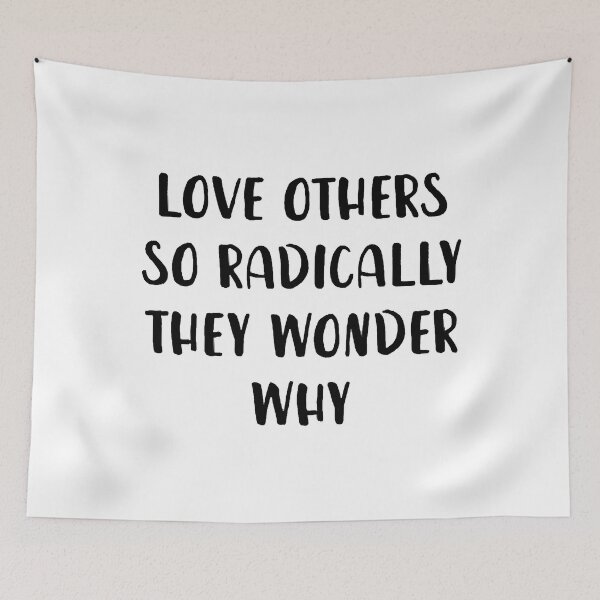 Item preview, Love Others So Radically They Wonder Why designed and sold by VinhSadec.
