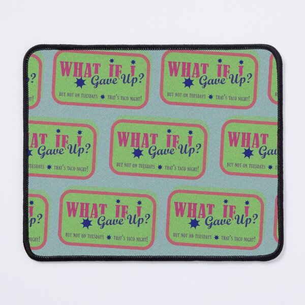Item preview, What If I Gave Up? But Not On Tuesdays designed and sold by totheleftist.