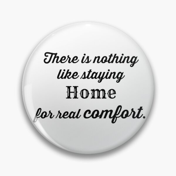 Item preview, There is Nothing Like Staying Home for Real Comfort designed and sold by kittiescuties.