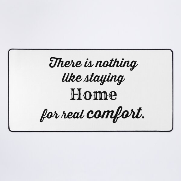 Item preview, There is Nothing Like Staying Home for Real Comfort designed and sold by kittiescuties.