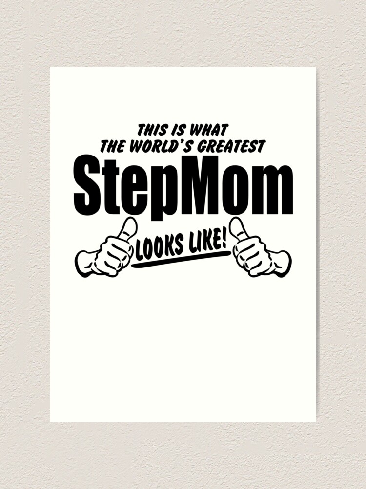 This Is What The Worlds Greatest Stepmom Looks Like Art Print For Sale By Bekemdesign Redbubble