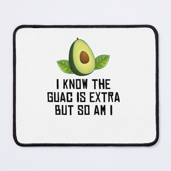 Item preview, Avocado - I Know the Guac Is Extra But So Am I designed and sold by Kamnna.