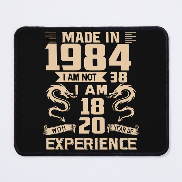 Item preview, Dragon Made In 1984 I Am Not 38 I Am 18 With 20 Years Of Experience designed and sold by AraJordeStore.