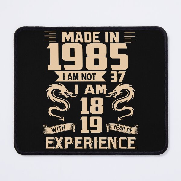 Item preview, Dragon Made In 1985 I Am Not 37 I Am 18 With 19 Years Of Experience designed and sold by AraJordeStore.