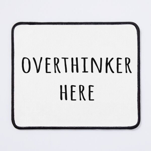 Item preview, Overthinker Here designed and sold by KinLost.