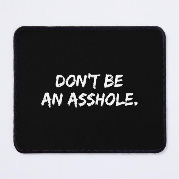 Item preview, Don't Be An Asshole designed and sold by allysmar.