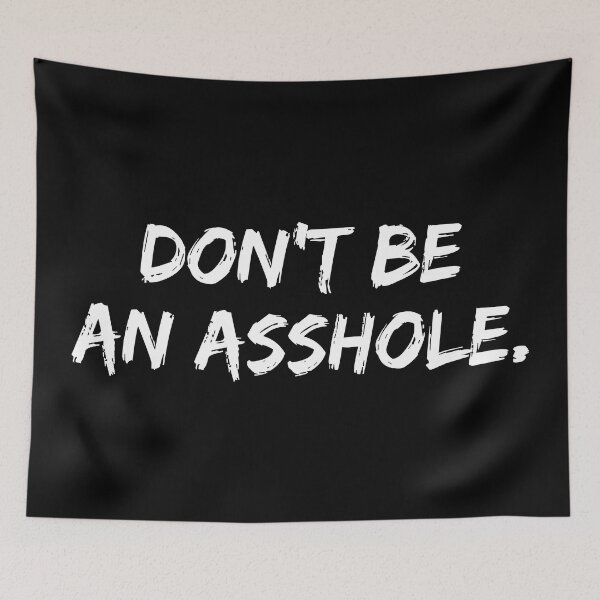 Item preview, Don't Be An Asshole designed and sold by allysmar.
