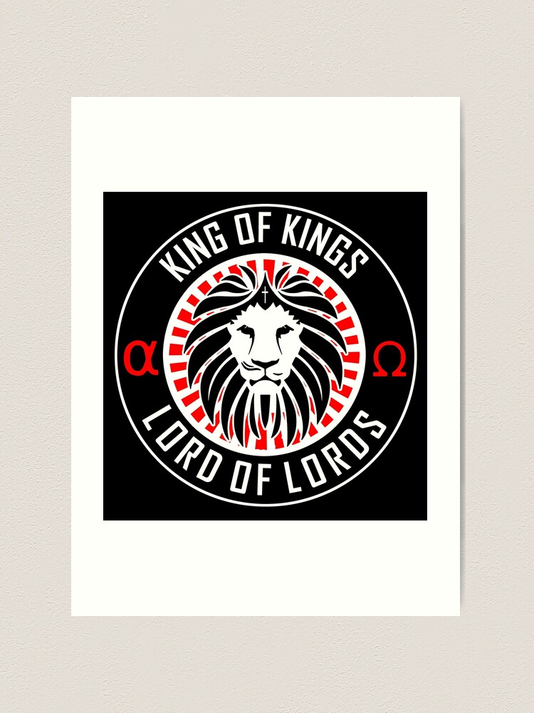 KING OF KINGS - LORD OF LORDS - ALPHA AND OMEGA Art Print for