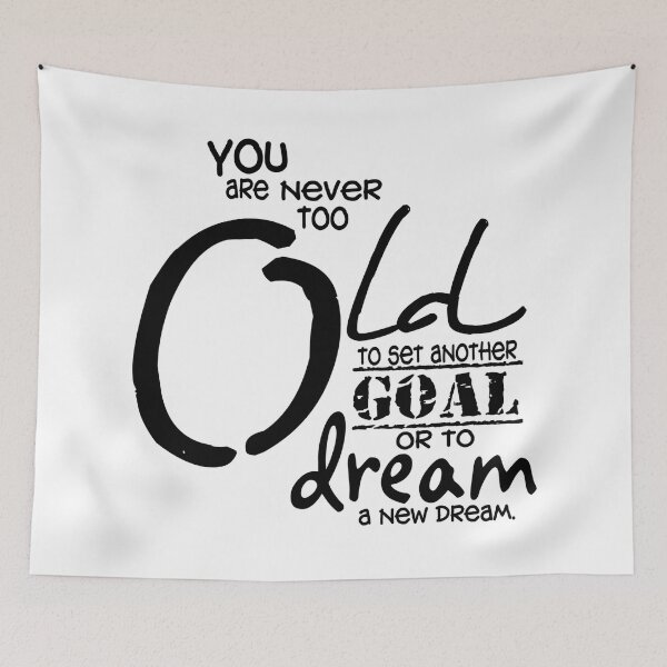 Item preview, You Are Never Too Old To Set Another Goal designed and sold by kittiescuties.