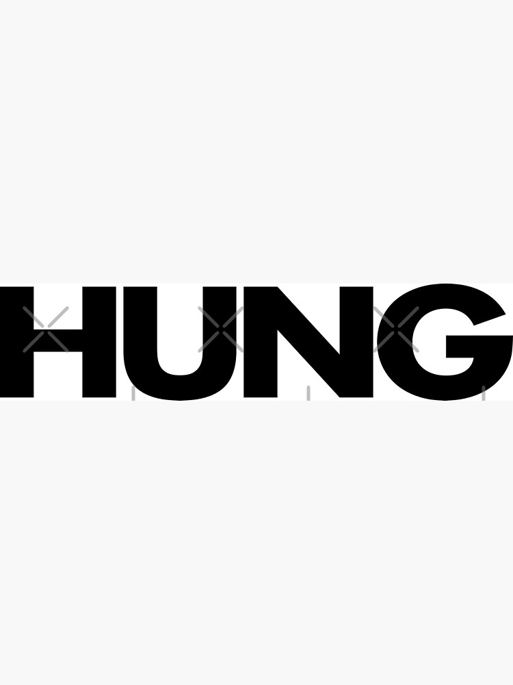 "HUNG" Poster for Sale by StinkPad | Redbubble