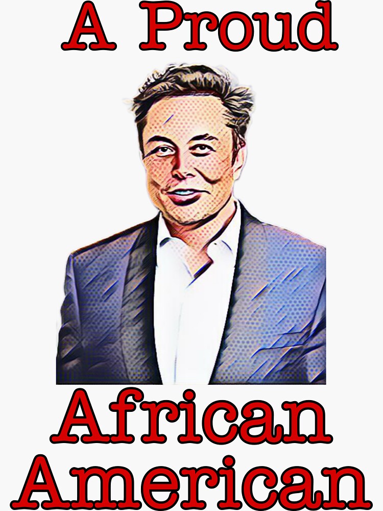 "Elon Musk- A Proud African American" Sticker for Sale by SteafhAlvarez