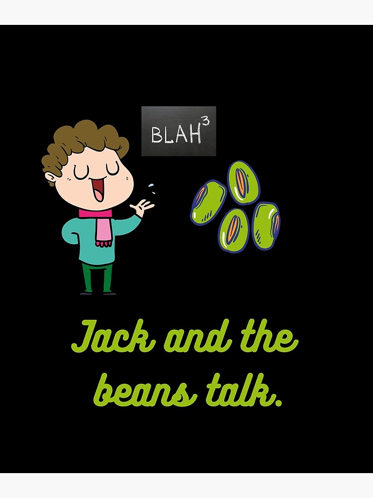 "Jack and the Beans Talk" Poster for Sale by HSCDesigns Redbubble