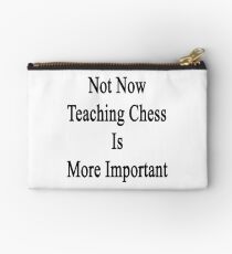 Not Now Teaching Chess Is More Important Studio Pouch