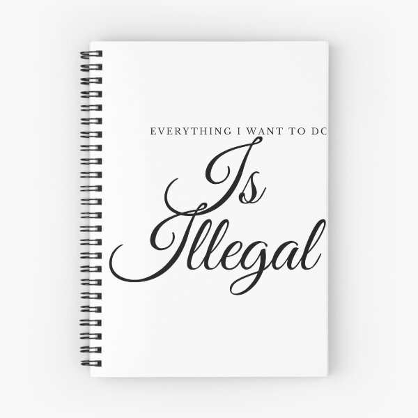 Item preview, Everything I Want To Do Is Illegal designed and sold by teez4dayz.
