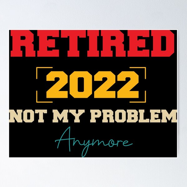 Item preview, Retired 2022 not my problem anymore designed and sold by pnkpopcorn.