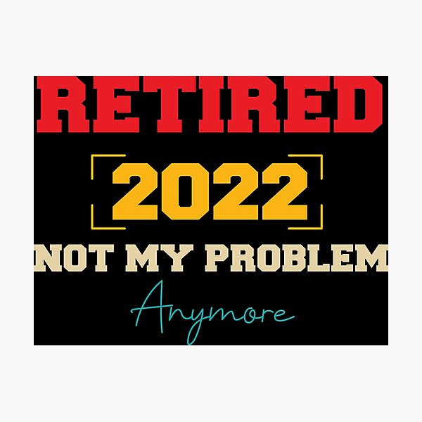 Item preview, Retired 2022 not my problem anymore designed and sold by pnkpopcorn.