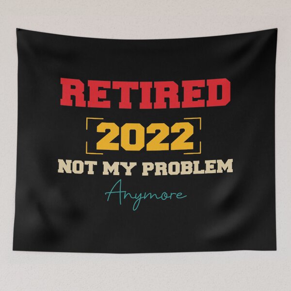 Item preview, Retired 2022 not my problem anymore designed and sold by pnkpopcorn.