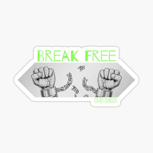 Item preview, You got to Break Free designed and sold by DontBurnTheDay.