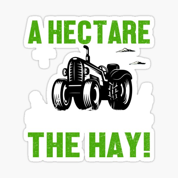 a-hectare-the-hay-sticker-for-sale-by-lorrigaston1870-redbubble