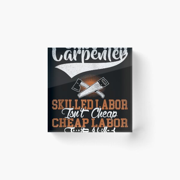 Item preview, Carpenter Skilled Labor Isn't Cheap designed and sold by edensmr.