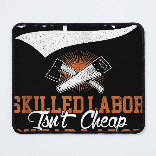 Item preview, Carpenter Skilled Labor Isn't Cheap designed and sold by edensmr.
