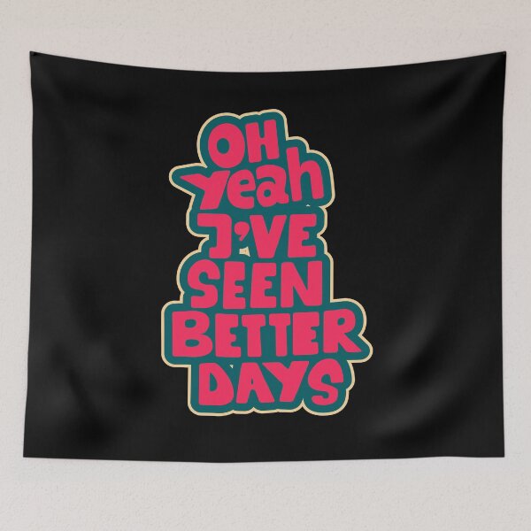 Item preview, Oh yeah, I've seen better days. Funny saying, sarcasm. designed and sold by Boogosh.