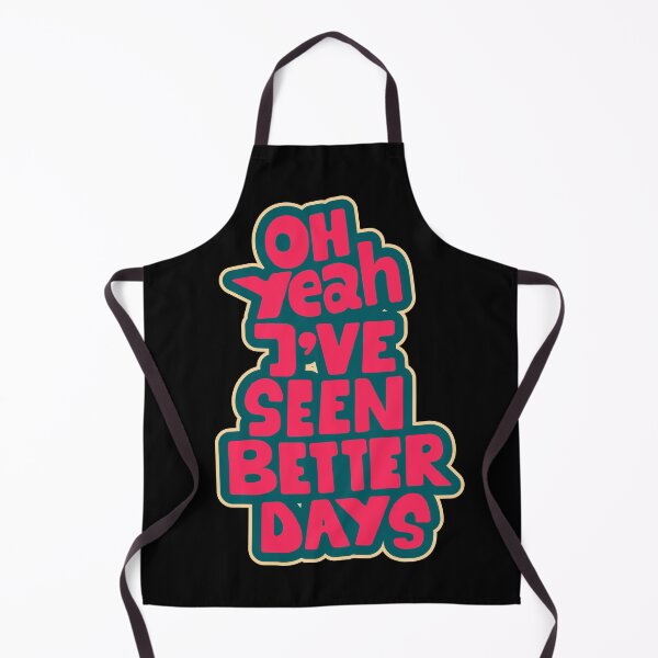 Item preview, Oh yeah, I've seen better days. Funny saying, sarcasm. designed and sold by Boogosh.