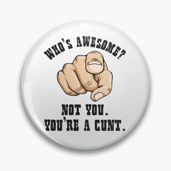 Item preview, Who's Awesome Not You You're a Cunt Funny Mens designed and sold by Cieowensa812.